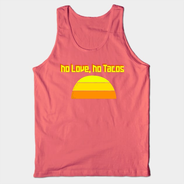 No Love No Tacos Crunchy Taco Sunset Tank Top by Punderstandable